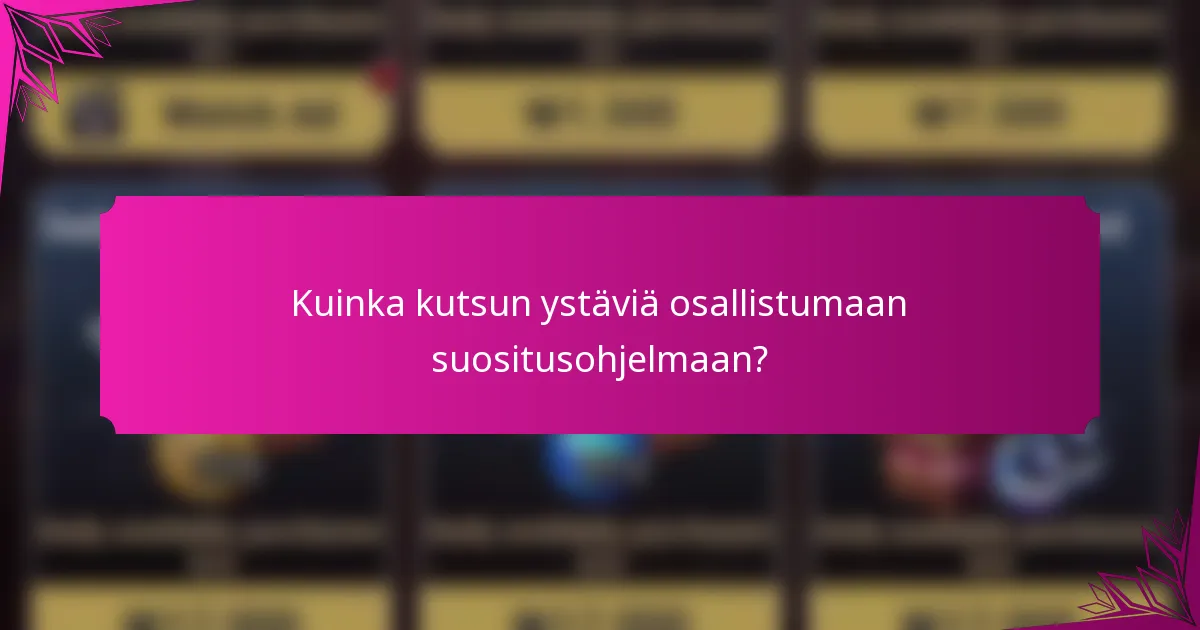 Kuinka kutsun ystäviä osallistumaan suositusohjelmaan?