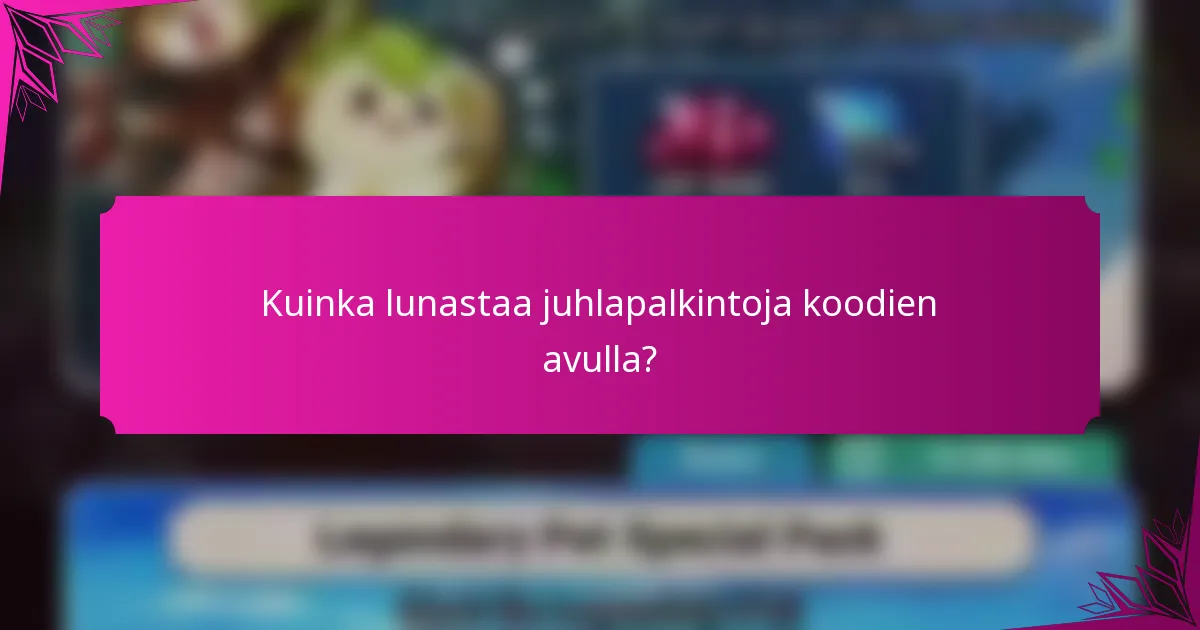Kuinka lunastaa juhlapalkintoja koodien avulla?