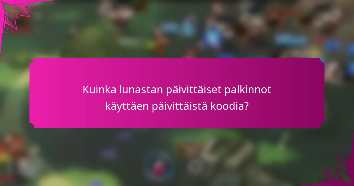 Kuinka lunastan päivittäiset palkinnot käyttäen päivittäistä koodia?