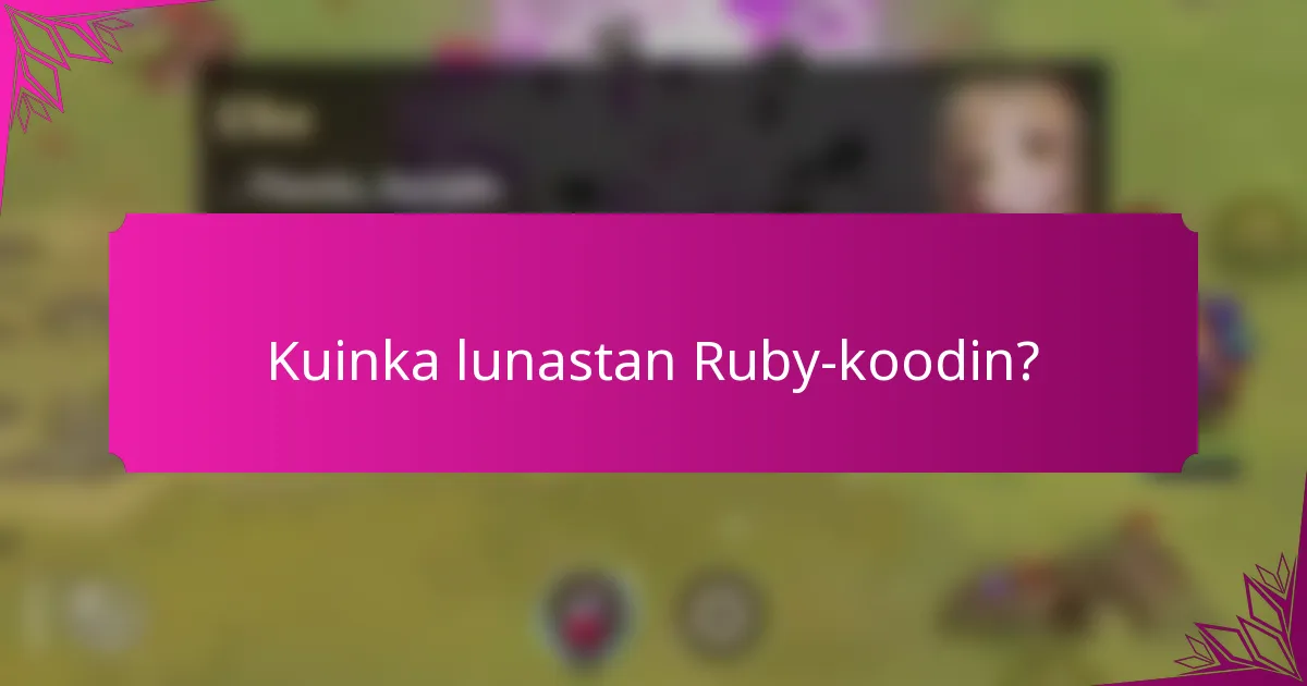 Kuinka lunastan Ruby-koodin?