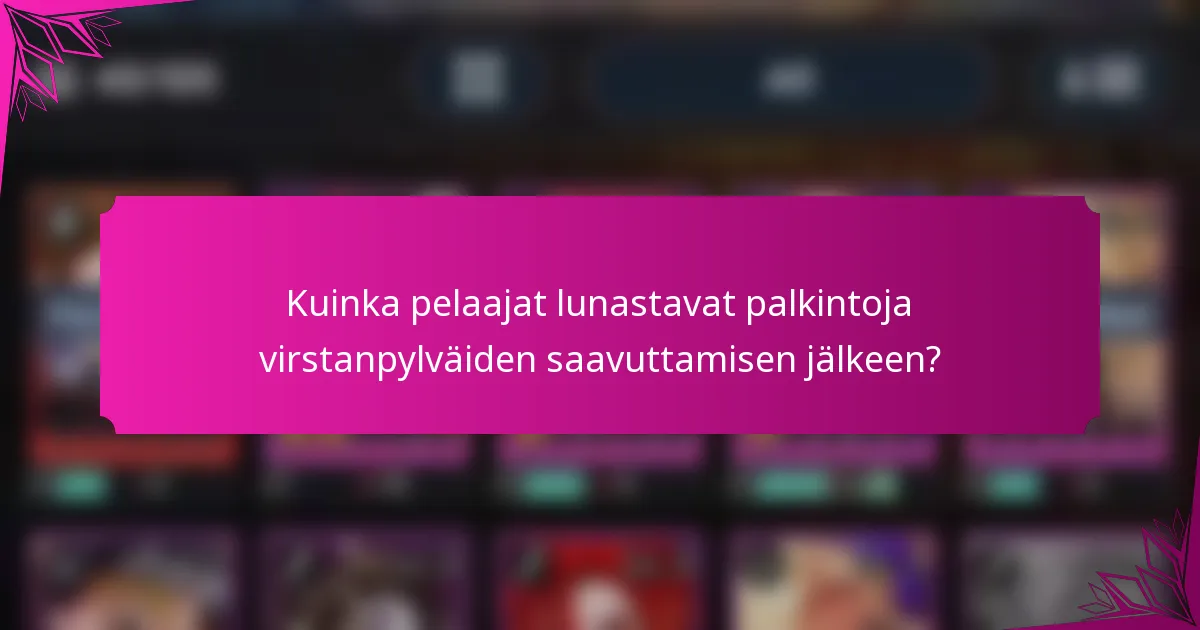 Kuinka pelaajat lunastavat palkintoja virstanpylväiden saavuttamisen jälkeen?