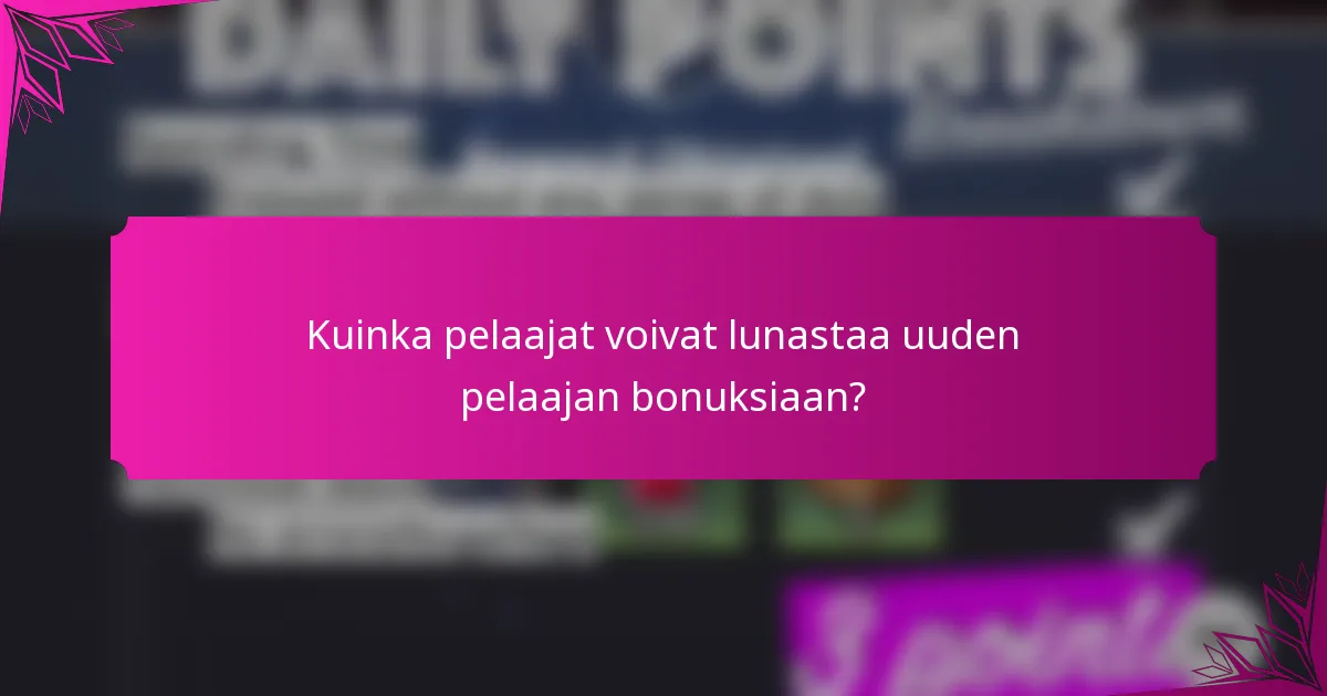 Kuinka pelaajat voivat lunastaa uuden pelaajan bonuksiaan?