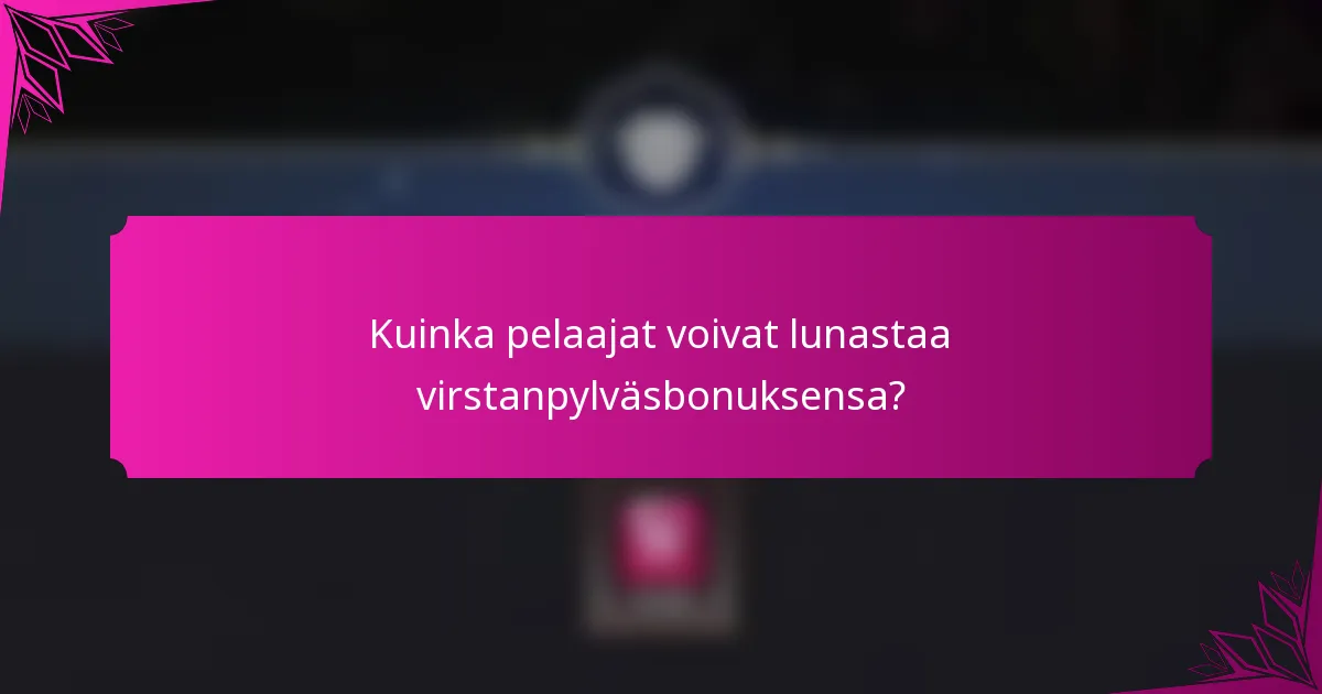 Kuinka pelaajat voivat lunastaa virstanpylväsbonuksensa?