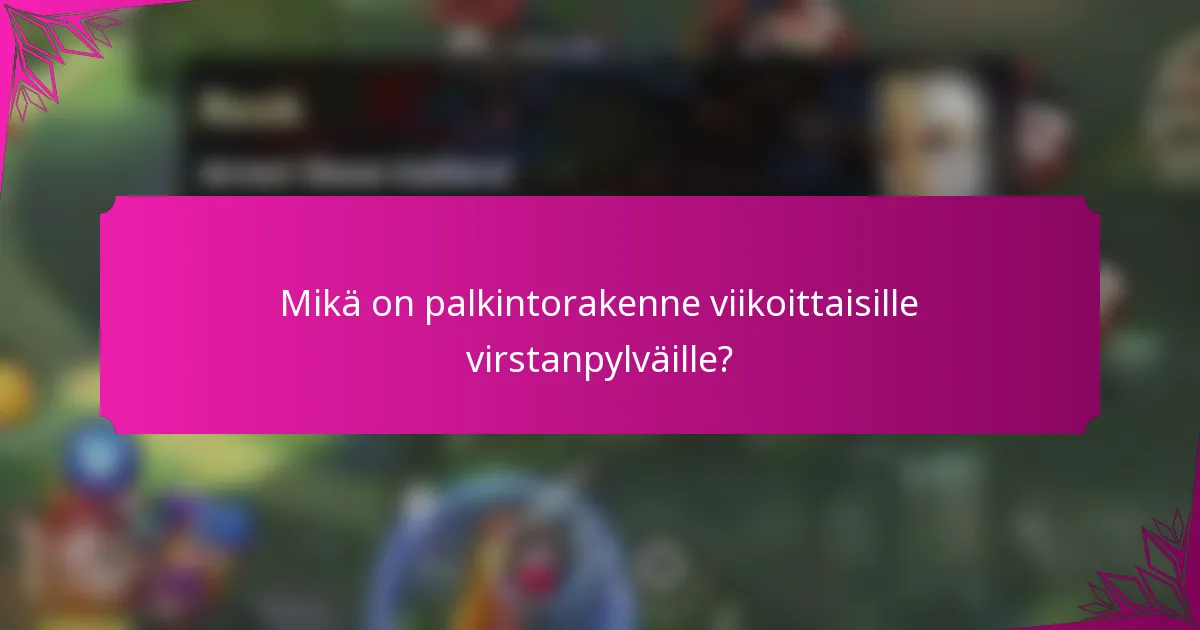 Mikä on palkintorakenne viikoittaisille virstanpylväille?