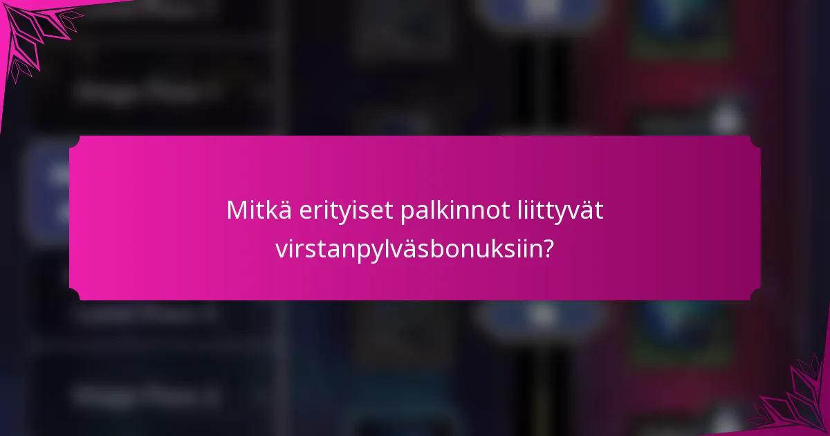 Mitkä erityiset palkinnot liittyvät virstanpylväsbonuksiin?