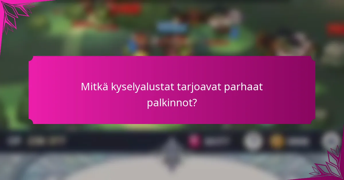 Mitkä kyselyalustat tarjoavat parhaat palkinnot?