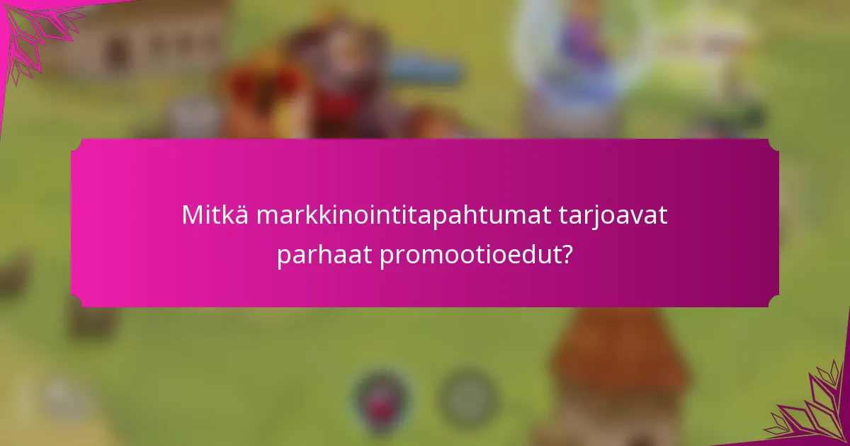 Mitkä markkinointitapahtumat tarjoavat parhaat promootioedut?