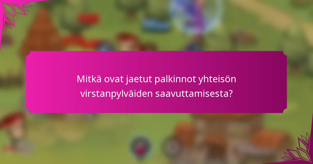 Mitkä ovat jaetut palkinnot yhteisön virstanpylväiden saavuttamisesta?