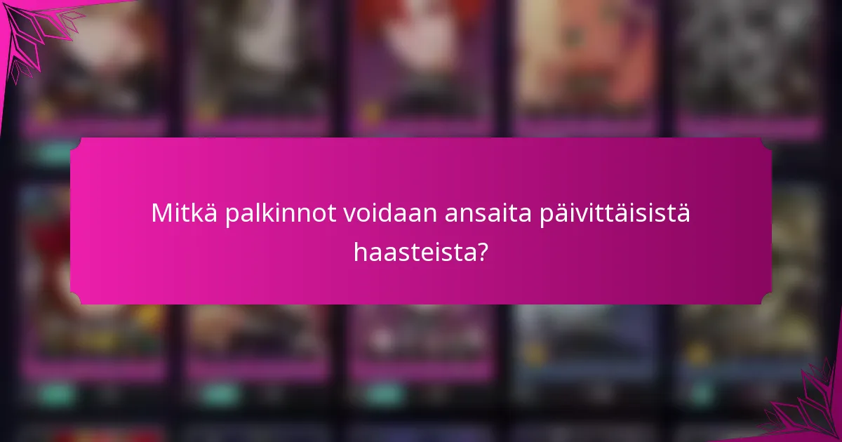 Mitkä palkinnot voidaan ansaita päivittäisistä haasteista?