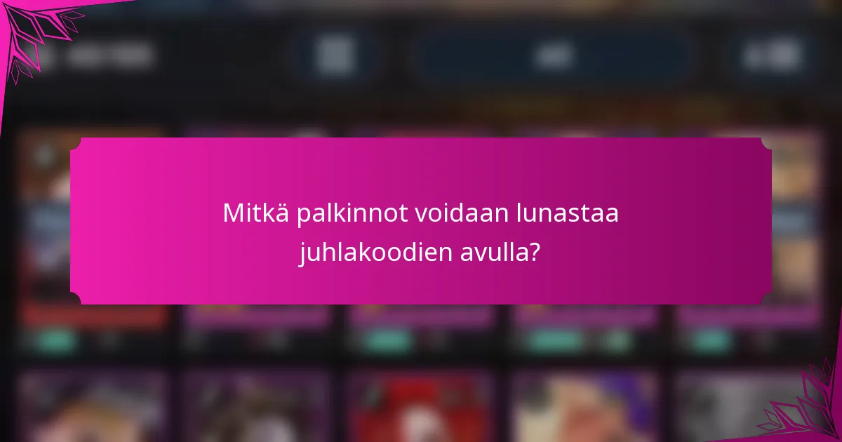 Mitkä palkinnot voidaan lunastaa juhlakoodien avulla?